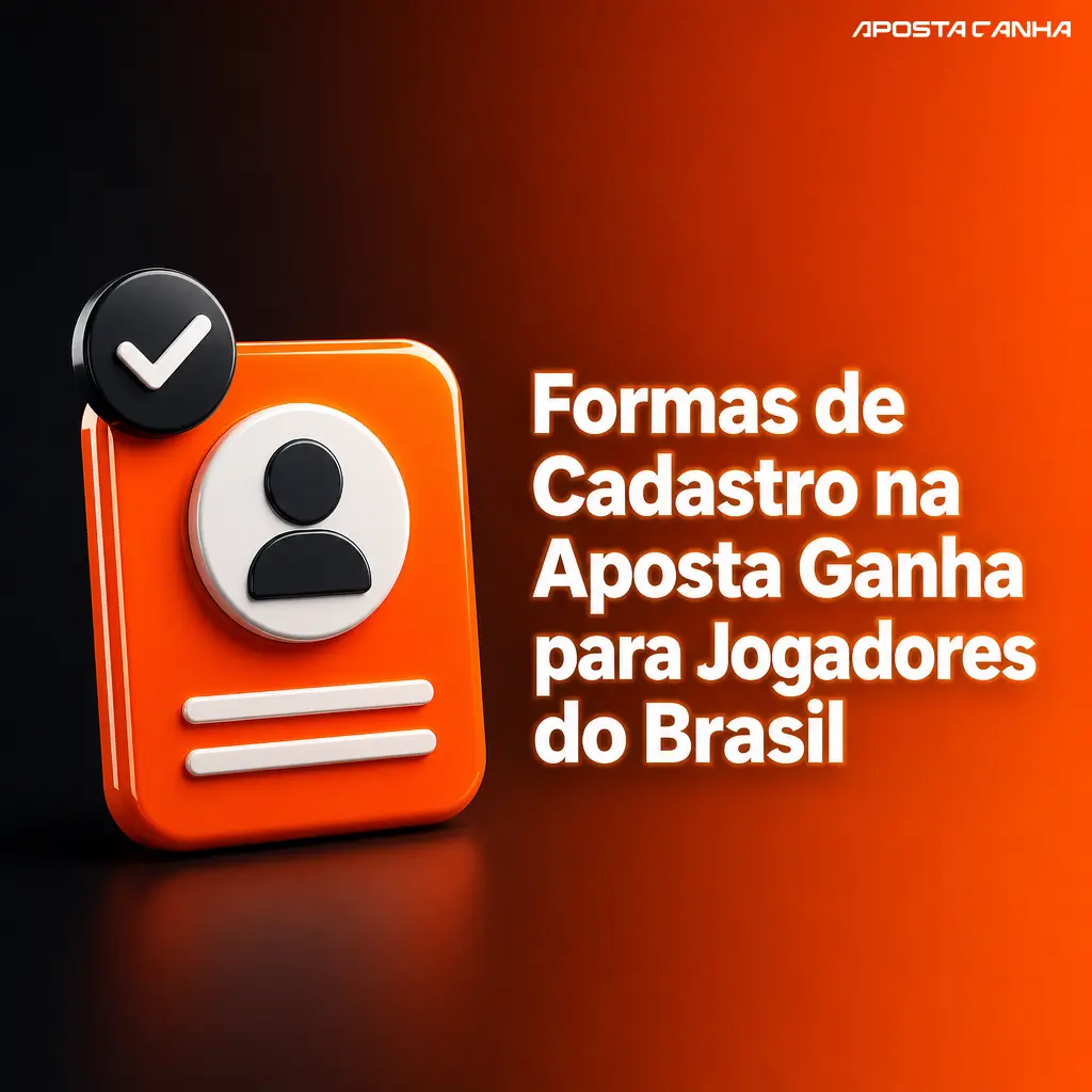 Formas de cadastro na Aposta Ganha: padrão, rápido, via rede social e pelo aplicativo para jogadores do Brasil